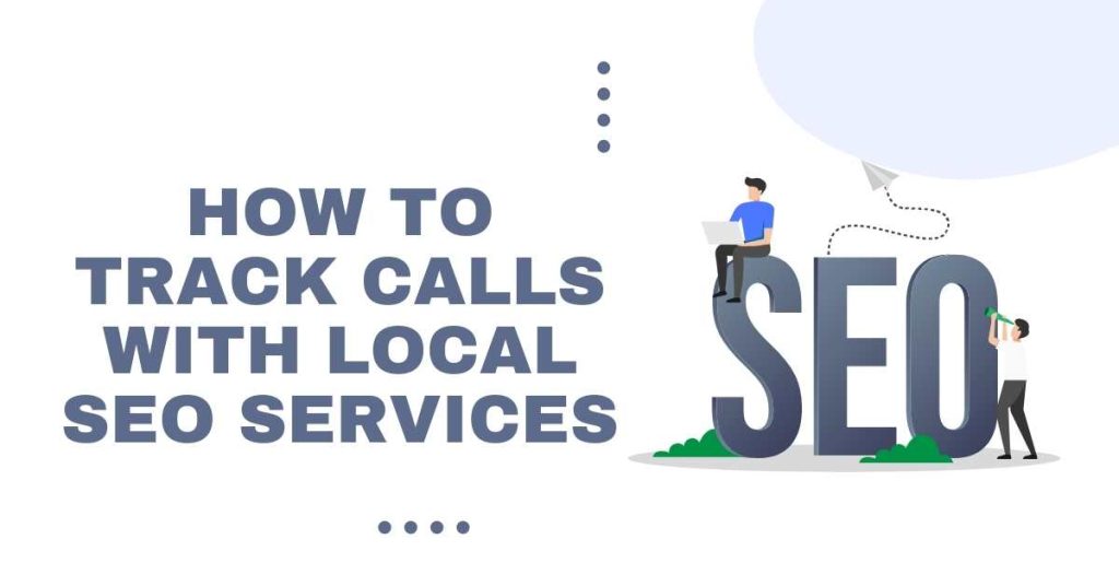 How to Track Calls with Local SEO Services